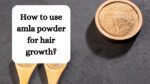 How to use amla powder for hair growth?